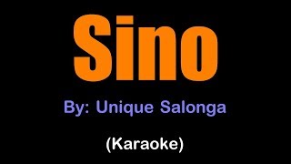 SINO  Unique Salonga karaoke version [upl. by Marlette]