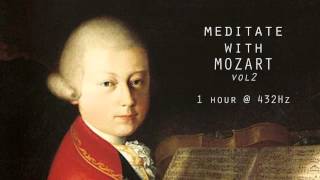 Meditate with Mozart  432Hz Classical Music  Vol 2 [upl. by Elephus]