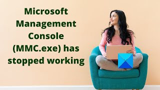 Microsoft Management Console MMCexe has stopped working [upl. by Vorster]