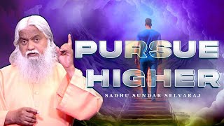 Pursue Higher  Sadhu Sundar Selvaraj [upl. by Ailimac]