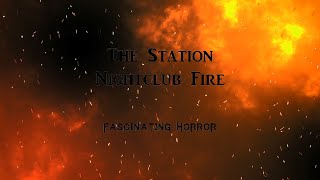 The Station Nightclub Fire  A Short Documentary  Fascinating Horror [upl. by Brottman]