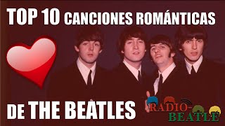 Las 10 Canciones Más Románticas de THE BEATLES  RadioBeatle [upl. by Brom379]