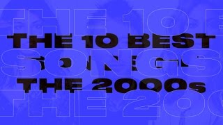 The 10 Best Songs of the 2000s [upl. by Netsoj]