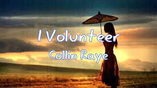 I Volunteer  Collin Raye Lyrics Video [upl. by Hsirk]