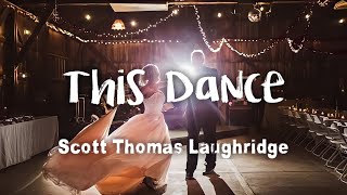 Scott Thomas Laughridge  This Dance  Father Daughter dance lyrics [upl. by Naves784]