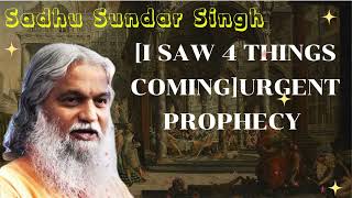 Sadhu Sundar Singh II I SAW 4 THINGS COMINGURGENT Prophecy [upl. by Ainniz]