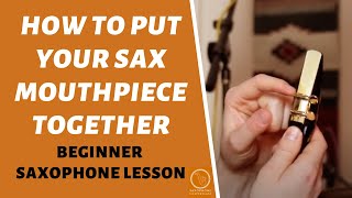 Saxophone Mouthpiece Reed amp Ligature  How To Put It Together  Free Beginner Sax Lessons [upl. by Marjory]