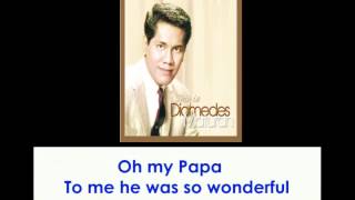 Oh My Papa By Diomedes Maturan With Lyrics [upl. by Merrick]