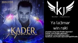 Kader Japonais  Ya la3mar win raki MAZEL KLOUBNA EN CONTACT [upl. by Innavoij119]