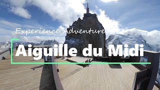 Experience Adventure Aiguille du Midi amp Plan de lAguille Chamonix France [upl. by Evangelist]