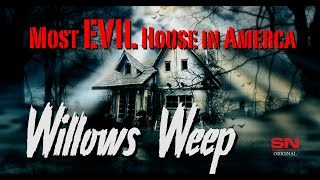 Most EVIL House in AMERICA  FULL DOCUMENTARY  Willows Weep [upl. by Aihselat]