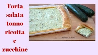 Torta salata zucchine e tonno  Divertirsi in cucina [upl. by Kacy]