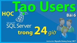 Tự học SQL SERVER Bài 6 Tạo USERS amp Phân quyền [upl. by Jayson259]