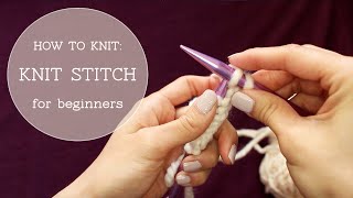 How to Knit  Knit Stitch beginner tutorial [upl. by Stefanac]