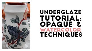 How to Use Underglaze Watercolor and Opaque Techniques [upl. by Nire]