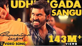 Velai Illa Pattadhaari D25 VIP  Udhungada Sangu  Full Video Song [upl. by Grieve548]