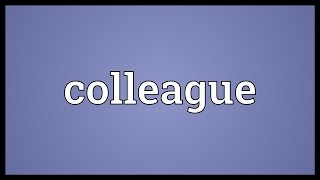 Colleague Meaning [upl. by Salot]