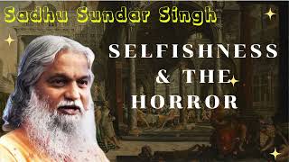 Sadhu Sundar Singh II Selfishness amp The Horror [upl. by Isied]