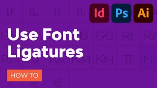 How to Use Font Ligatures in InDesign Photoshop amp Illustrator [upl. by Orran]