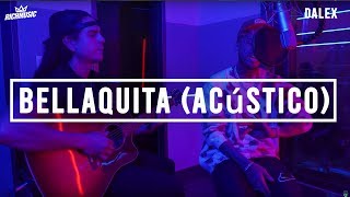 Dalex  Bellaquita Acústico [upl. by Killoran526]