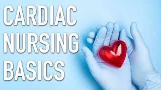 Cardiac Nursing Basics [upl. by Cornia521]