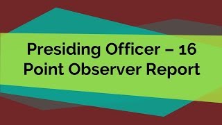 Presiding Officer 16  Point Observer Report [upl. by Redliw]