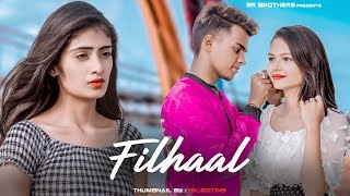 Filhaal  Main Kisi Aur Ka Hun Filhall  SR  B Praak Heart Touching Love Story  SR Brothers 2019 [upl. by Adnalohs]