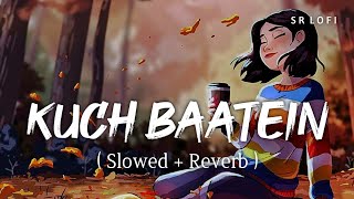 Kuch Baatein Slowed  Reverb  Jubin Nautiyal Payal Dev  SR Lofi [upl. by Scharf635]