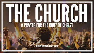 Prayer For The Church  Prayers For The Body Of Christ [upl. by Nnayllehs116]