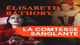 Elisabeth Bathory la comtesse sanglante [upl. by Bryan477]