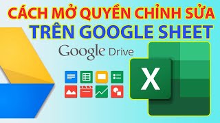 Cách Mở Quyền Chỉnh Sửa Trên Google Sheet [upl. by Erialc]