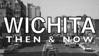 Wichita Then and Now [upl. by Ayikat111]